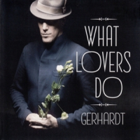 Gerhardt What Lovers Do