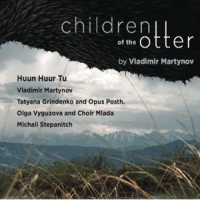 Huun-huur-tu & Opus Posth A.o. Children Of The Otter By Vladimir M
