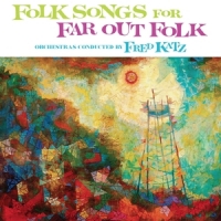Katz, Fred Folk Songs For Far Out Folk