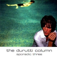 Durutti Column Sporadic Three