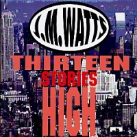 Watts, John Thirteen Stories High