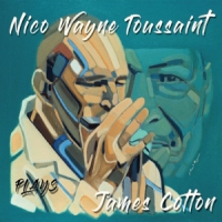 Toussaint, Nico Wayne Plays James Cotton