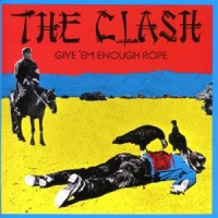 Clash Give 'em Enough Rope -remast-