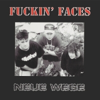Fuckin  Faces Neue Wege