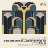 Orchestre National De Metz Grand Est / David Reiland Poitesses Symphoniques (female Composers)