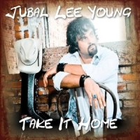 Jubal Lee Young Take It Home