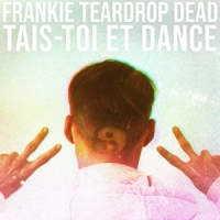 Frankie Teardrop Dead Tais-toi Et Dance