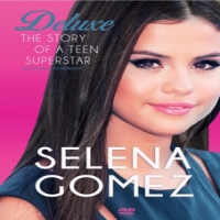 Gomez, Selena & The Scene Story Of A Teenage Superstar