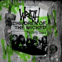Wrath Children Of The Wicked - The Early Years