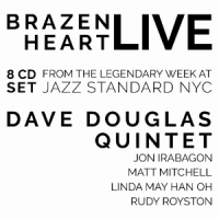 Douglas, Dave -quintet- Brazen Heart Live At Jazz Standard - Complete