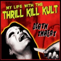 My Life With The Thrill Kill Kult Death Threat