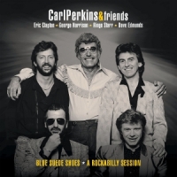 Carl Perkins & Friends Blue Suede Shoes - 40th Anniversary Edition