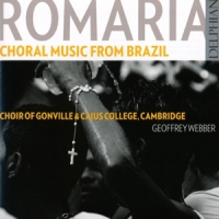 Choir Of Gonville & Caius College Romaria:choral Music From Brazil