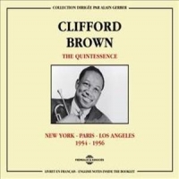 Brown, Clifford Quintessence - New York - Paris - Los Angeles