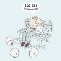 Esc Life Born To Be Mild