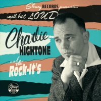Hightone, Charlie -& The Rock It S- Small But Loud (10")