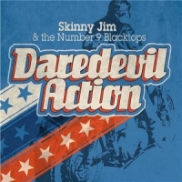 Skinny Jim & The Number 9 Blacktops Daredevil Action