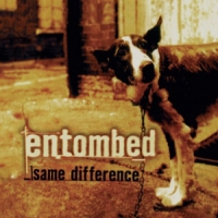 Entombed Same Difference