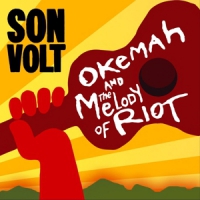 Son Volt Okemah And The Melody Of Riot