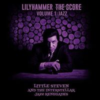 Little Steven & The Interstellar Jazz Renegades Lilyhammer The Score Vol.1