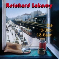 Lakomy, Reinhard Die 6-uhr 13 Bahn