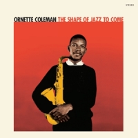 Coleman, Ornette Shape Of Jazz To Come -coloured-