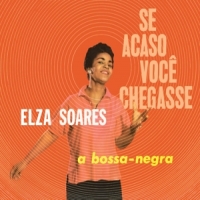 Soares, Elza Se Acaso Vocj Chegasse + A Bossa Negra