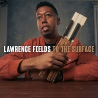 Fields, Lawrence To The Surface