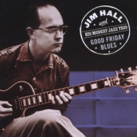 Hall, Jim  - & His Modest Jazz Trio- Goodvfriday Blues