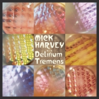 Harvey, Mick Delirium Tremens