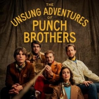 Punch Brothers The Unsung Adventures Of Punch Brothers