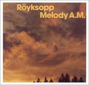 Royksopp Melody A.m.
