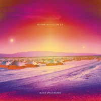Black Space Riders Beyond Refugeeum E.p.