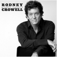 Crowell, Rodney Acoustic Classics