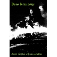 Dead Kennedys Fresh Fruit For Rotting Vegetables