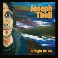 Joseph Toll It Might Be Art