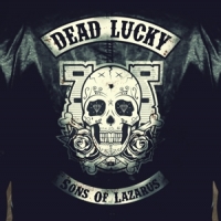 Dead Lucky Sons Of Lazarus