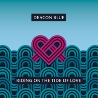 Deacon Blue Riding On The Tide Of Love