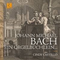 Castillo, Cindy Johann Michael Bach: Ein Orgelbuchlein