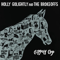 Golightly, Holly & The Brokeoffs Clippety Clop