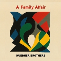 Huebner Brothers A Family Affair