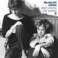 Durutti Column Short Stories For Pauline