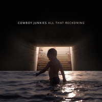 Cowboy Junkies All That Reckoning