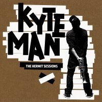 Kyteman Hermit Sessions