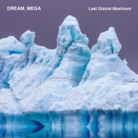 Dream_mega Last Glacial Maximum