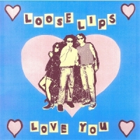 Loose Lips Love You