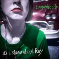 Lemonheads It's A Shame About Ray