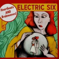 Electric Six Heartbeats & Brainwaves