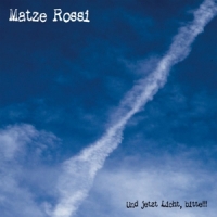 Matze Rossi Und Jetzt Licht, Bitte !!