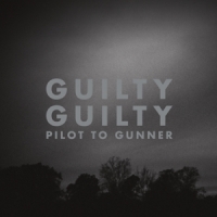 Pilot To Gunner Guilty Guilty (2023 Re-issue)